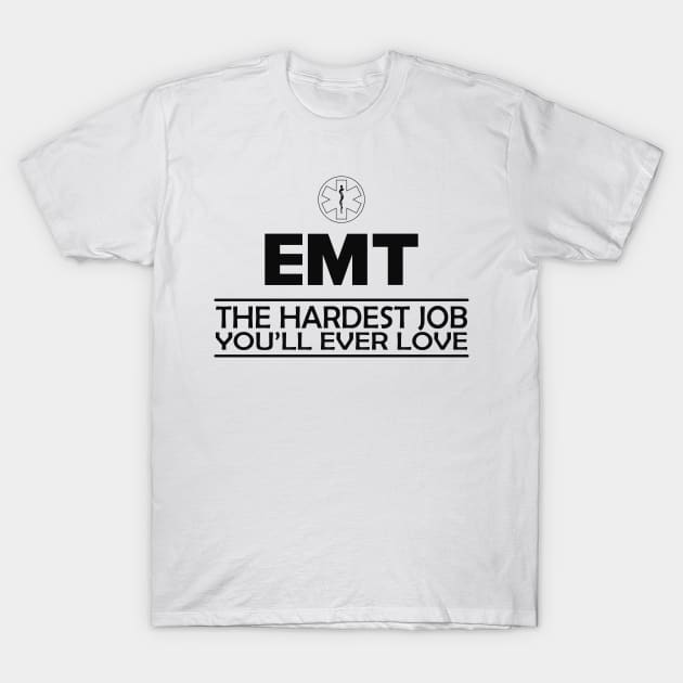 Emergency Medical Technician - EMT The hardest job you'll ever love T-Shirt by KC Happy Shop